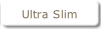 Ultra Slim.