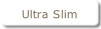 Ultra Slim.